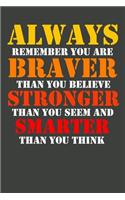 You Are Braver Than You Believe, motivational quote, You Are Braver notebook, 6x9 Journal (Diary, Notebook), Journal for awsome ideas, Lined Notebook/Journal, Composition Book