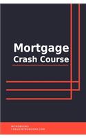 Mortgage Crash Course