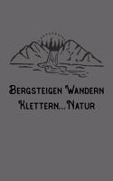 Bergsteigen Wandern Klettern Natur: A5 120 Seiten Aufgabenkalender Kalender zum Selbstgestalten für Wanderer Bergsteiger Kletterer und Naturfreund