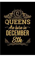 Queens Are Born In December 8th Notebook Birthday Gift