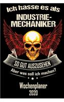 Ich hasse es als Industrie-Mechaniker so gut aus zu sehen aber was soll ich machen - Wochenplaner 2020: DIN A5 Kalender / Terminplaner / Wochenplaner 2020 12 Monate: Januar 2020 bis Dezember 2020 - Jede Woche auf 2 Seiten