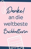 Danke! an Die Weltbeste Buchhalterin: A4 Notizbuch TAGEBUCH für deinen Buchhalter - Dankebuch Buchhalter - Geschenkidee zum Geburtstag und zu Weihnachten - Kleines Dankeschön