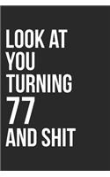 Look At You Turning 77 And Shit