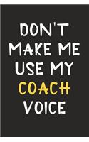 Don't Make Me Use My Coach Voice