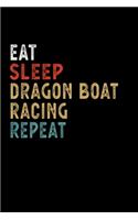 Eat Sleep Dragon Boat Racing Repeat Funny Sport Gift Idea: Lined Notebook / Journal Gift, 100 Pages, 6x9, Soft Cover, Matte Finish