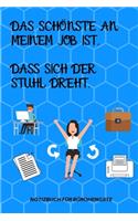 Das Schönste an Meinem Job Ist, Dass Sich Der Stuhl Dreht.: A5 Notizbuch BLANKO Arbeitsplatz - Geschenk - Job - Artikel - Abschiedsgeschenk - Büro - Taschenbuch - Bürowitze - Edition - Chef - Dekoration