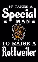 It Takes A Special Man To Raise A Rottweiler
