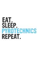 Eat Sleep Pyrotechnics Repeat Best Gift for Pyrotechnics Fans Notebook A beautiful