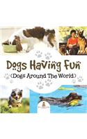 Dogs Having Fun (Dogs Around The World)