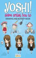 Yoshi! Anime Artist How to Drawing and Activity Book