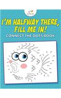 I'm Halfway There, Fill Me In! Connect the Dots Book