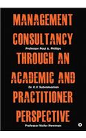 Management Consultancy Through an Academic and Practitioner Perspective