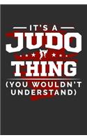 It's A Judo Thing You Wouldn't Understand: Weekly 100 page 6 x9 Dated Calendar Planner and Notebook For 2019-2020 Academic Year