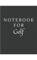 Notebook For Golf: Golf Notebook / Journal / Diary with Wide Ruled Paper for Birthdays or Christmas Gift