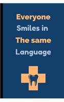 Everyone Smiles In The Same Language: Dentist Notebook / Journal (6" x 9")