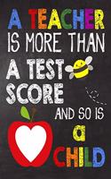 A Teacher is More Than a Test Score and So is a Child
