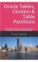 Oracle Tables, Clusters & Table Partitions: Quick guide on how to create table clusters and partitions inside Oracle database