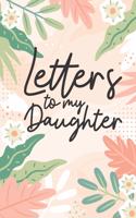 Letters to My Daughter: A thoughtful Gift for New Mother, to be Moms To Write Memories now and Read them later to Treasure for ever as a keepsake forever with this 100 page