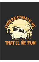 Underestimate Me That'll Be Fun: Graph Paper Notebook (6" x 9" - 120 pages) Halloween Themed Notebook for Gift / Daily Activity Journals / Diary