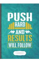 Push Hard and Results Will Follow: Workout Blank Lined Notebook/ Journal, Writer Practical Record. Dad Mom Anniversay Gift. Thoughts Creative Writing Logbook. Fashionable Vintage Look