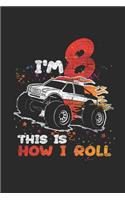 I'm 8 This Is How I Roll: Blank Lined Notebook (6" x 9" - 120 pages) Birthday Themed Notebook for Daily Journal, Diary, and Gift