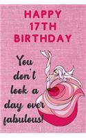 Happy 17th Birthday You Don't Look A Day Over Fabulous: Fabulous 17th Birthday Card Quote Journal / Dancer Birthday Card / Dance Teacher Gift / Birthday Gifts For Her / Birthday Gifts for Woman