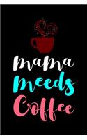 Mama Needs Coffee: My Prayer Journal, Diary Or Notebook For Coffee Lover. 110 Story Paper Pages. 6 in x 9 in Cover.