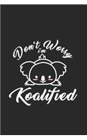 Dont worry I'm koalafied