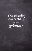 I'm Silently Correcting Your Grammar