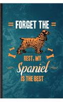Forget the Rest My Spaniel Is the Best: Lined Notebook For Spaniel Lover. Funny Ruled Journal For Dog Mom Owner Vet. Unique Student Teacher Blank Composition/ Planner Great For Home School