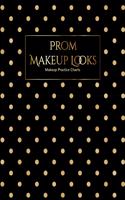 My Prom Makeup Chart Journal: Make Up Charts to Brainstorm Ideas and Practice Your Prom Night Looks