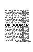 OK Boomer: Notebook Wide Ruled Paper Journal For Note Taking, Tasks and Doodling At Home Or School For Millennials & Teenagers - 8.5 x 11, 120 Pages