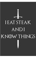 I Eat Steak And I Know Things Notebook: Lined Journal, 120 Pages, 6 x 9, Affordable Gift Journal Matte Finish