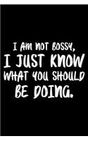 I Am Not Bossy, I Just Know What You Should Be Doing.: Funny Planner For Work, Daily & Weekly Organizer, Sarcastic Notebook, Office Humor. Journal For Colleagues, Co-Workers, Bosses