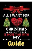 All I want for Christmas is more time with my Guide: Christmas Gift for Guide Lovers, Guide Journal / Notebook / Diary / Thanksgiving & Christmas Gift