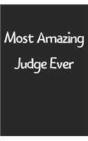 Most Amazing Judge Ever: Lined Journal, 120 Pages, 6 x 9, Funny Judge Gift Idea, Black Matte Finish (Most Amazing Judge Ever Journal)