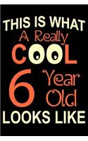 A Really Cool 6 Year Old: Blank Lined Journal, Happy 6th Birthday Notebook, Diary, Logbook, Perfect Gift For 6 Year Old Boys And Girls
