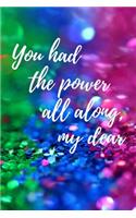 You Had The Power All Along, My Dear