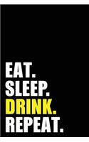 Eat Sleep Drink Repeat