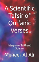 Scientific Tafsir of Qur'anic Verses: Interplay of Faith and Science (Coloured) (Third Edition)