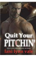 Quit Your Pitchin'