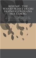 R?sum? - The Warrior Diet de Ori Hofmekler;diana Holtzberg: Les Bienfaits d'Un R?gime Inspir? de Celui Des Guerriers d'Autrefois, Garant d'Un Corps Puissant Et d'Un Mental Combatif.