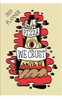 2019 Planner in Pizza We Crust: 2019 Daily Planner a Day to a Page Diary Illuminati Cover