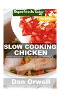 Slow Cooking Chicken: Over 70+ Low Carb Slow Cooker Chicken Recipes, Dump Dinners Recipes, Quick & Easy Cooking Recipes, Antioxidants & Phytochemicals, Soups Stews and Ch