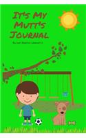 It's My Mutt's Journal: Daily Journal to Keep Memories of Your Mutt