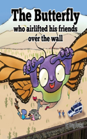Butterfly Who Airlifted His Friends Over The Wall
