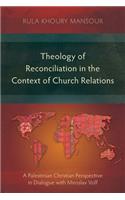 Theology of Reconciliation in the Context of Church Relations: A Palestinian Christian Perspective in Dialogue with Miroslav Volf