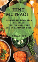Hint Mutfagi: Geleneksel Hindistan Yemekleri Tarifleriyle Evde Yemek Yapmanin Keyfi