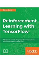 Reinforcement Learning with TensorFlow: A beginner's guide to designing self-learning systems with TensorFlow and OpenAI Gym