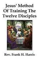 Jesus' Method of Training the 12 Disciples